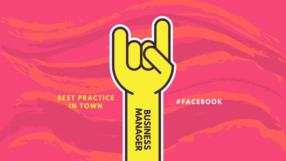 Facebook Business Manager best practice